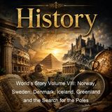 Worlds Story Volume VIII Norway Sweden Denmark Iceland Greenland and the Search for the Poles - Eva March Tappan - Part 2