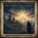 "LOS TIEMPOS HAN LLEGADO"