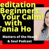 Meditation For Beginners_ Finding Your Calm with Tania Ho (Matters of the Heart _ Soul Podcast)