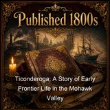 Ticonderoga A Story of Early Frontier Life in the Mohawk Valley - George Payne Rainsford James - Part 2