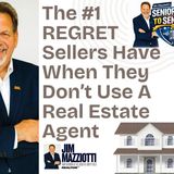 The #1 Thing SELLERS Regret When They Don't Use An Agent - Jim Mazziotti
