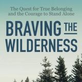 Braving the Wilderness: Embracing True Belonging and Authenticity