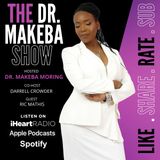 The Dr. Makeba Show, Hosted by Dr. Makeba Moring (with co-host, Darrell Crowder) : sG: Ric Mathis
