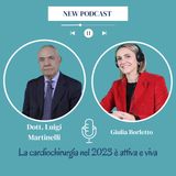 Dott. Martinelli, cardiochirurgo: "La cardiochirurgia nel 2023 è attiva e viva"