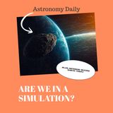 Are We Living in a Simulation? Physics Says No | Asteroid Buzzes Earth TODAY | Starship V3 Tomorrow