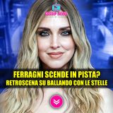 Chiara Ferragni Scende In Pista? Il Retroscena Su Ballando Con Le Stelle!