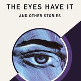 The Eyes Have It & Tony and the Beetles by Philip K. Dick | Full Audiobook | Audiobook Time