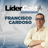LíderCast 297 - Francisco Cardoso