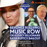 Beyonce Bullying Music Row or Audacy Billionaire Bankruptcy Bailout (ep.318)