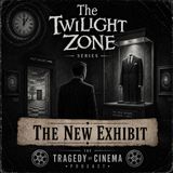 The Twilight Zone Series: The New Exhibit