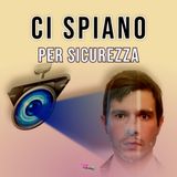 La sicurezza è la scusa perfetta: come ci stanno spiando davvero