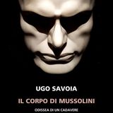 Ugo Savoia "Il corpo di Mussolini"