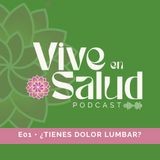 E01 • ¿Tienes dolor lumbar? • Vive en Salud Podcast