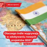 Dlaczego Indie wygrywają w zdobywaniu nowych projektów BSS? I czy naprawdę wygrywają?