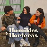 HUMILDES Y SOLTERAS | Humildes y Horteras 1x19