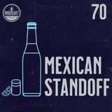 Draught70: Mexican Standoff
