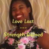 Love Lost/Strength Gained