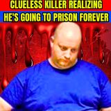 Clueless Killer Realizing He's Going To Prison Forever