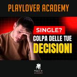 1825 - La Qualità Delle DECISIONI Che Prendi CONTA! Ecco Perché Sei SINGLE e FALLISCI Con le RAGAZZE