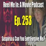 Ep. 253: Suspiria & Can You Ever Forgive Me?