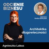 Agnieszka Labus - Architektka długowieczności