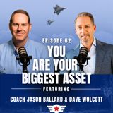 E62: You Are Your Biggest Asset w/ Dave Wolcott