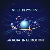 U6_NEET_Physics_Deep_Dive__Mastering_Rotational_Motion_&_Center_of_Mass