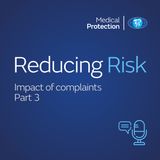 Reducing Risk - Impact of complaints - Part 3