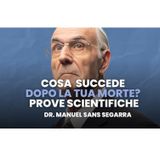 PROVE SCIENTIFICHE della VITA dopo la MORTE - Dottor Manuel Sans Segarra
