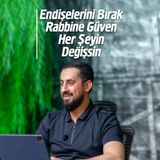 Endişelerini Bırak Rabbine Güven Her Şeyin Değişsin - Vahdehu | Mehmet Yıldız