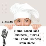 Home-Based Food Business_ Start a Small Food Business From Home