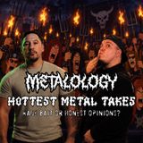 Hottest Metal Takes (Rage Bait or Honest Opinions)