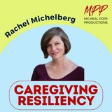 CAREGIVING RESILIENCY || RACHEL MICHELBERG
