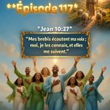Épisode 117 – Mes brebis écoutent ma voix