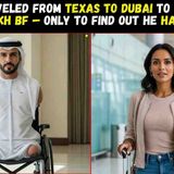 She Traveled From Texas To Dubai To Meet Her Dubai Sheikh BF _ Only to Find Out He Had No Limbs