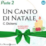 UN CANTO DI NATALE - C. Dickens (Parte 2) 🎧 Audiolibro in Diretta 📖