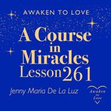 ACIM Lesson 261, God is my refuge and security & What is the Body? A Course in Miracles
