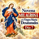 Novena MILAGROSA Día 7 | a la Virgen María Desatanudos | Desata los Nudos Imposibles