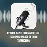 Cynthia Kayle Talks About The Economic Impact Of Child Trafficking
