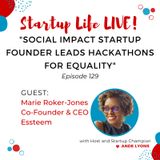 EP 129 - Social Impact Startup Founder Leads Hackathons for Equality