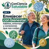 🌱 Cap. 5 | Envejecer con bienestar: hábitos, entornos y conexiones que nos cuidan
