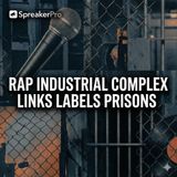 Rap Industrial Complex Links Labels Prisons
