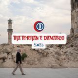 S2E6 - Tra Teheran e Damasco