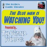 The Winter Warlock presents, "The Blue Man is Watching You"