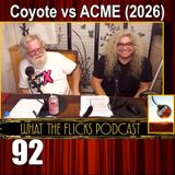 WTF 92 “Coyote vs ACME” (2026)