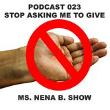 023 - Stop Asking Me to Give