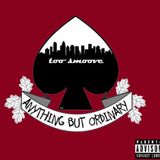 Too Smoove "Anything But Ordinary"  w/Maestro