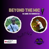 Beyond The Mic w/Jaamel The TrunkRattler