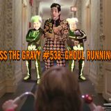 Pass The Gravy #538: Ghoul Runnings