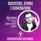 "Successo, Storie e Generazioni" con Max Corona STORIE DI BRAND [Generations Defiance]